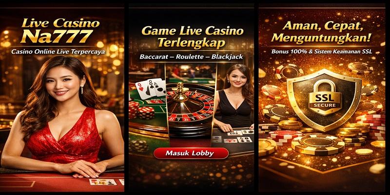 Live Casino Na777 – Lobby Casino Terpercaya dan Paling Diminati
